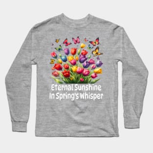 Eternal Sunshine with colorful Tulips bloom and Butterflies floral garden Blossoms flowers in Spring's Whisper Long Sleeve T-Shirt